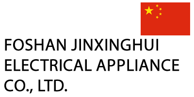 FOSHAN JINXINGHUI ELECTRICAL APPLIANCE CO., LTD.